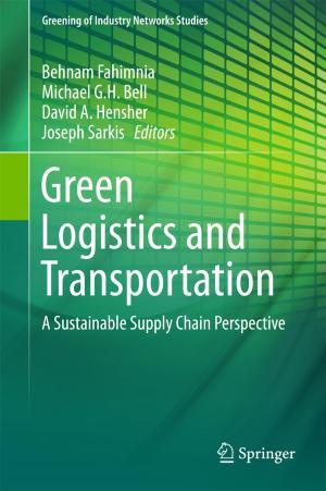 Cover of the book Green Logistics and Transportation by Bodhisatwa Hazra, David A. Wood, Devleena  Mani, Pradeep K. Singh, Ashok K. Singh