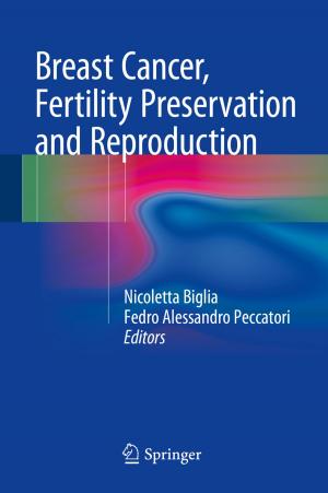 Cover of the book Breast Cancer, Fertility Preservation and Reproduction by Andrea Macchi, Giovanni Moruzzi, Francesco Pegoraro