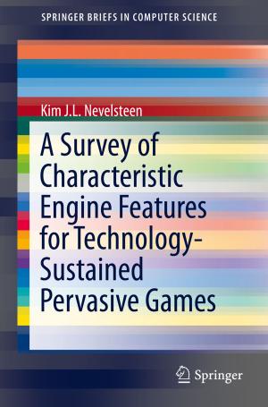 Cover of the book A Survey of Characteristic Engine Features for Technology-Sustained Pervasive Games by Adam B. Masters