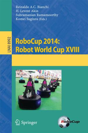 Cover of the book RoboCup 2014: Robot World Cup XVIII by Sylvester Dombo