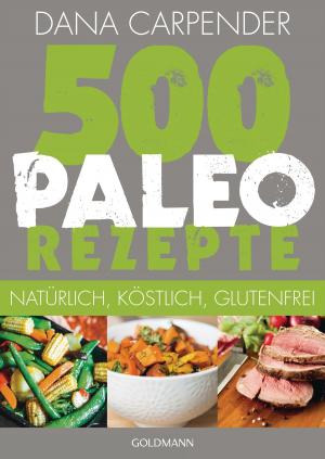 Cover of the book 500 Paleo-Rezepte by Constantin Gillies