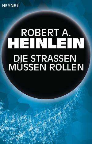 Cover of the book Die Straßen müssen rollen by Sylvain Neuvel