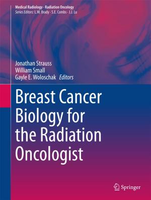 Cover of the book Breast Cancer Biology for the Radiation Oncologist by Falk Bornstaedt, Rüdiger Zarnekow, Jochen Wulf