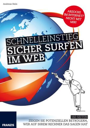 Cover of the book Schnelleinstieg: Sicher Surfen im Web by Dr. Peter Kraft, Andreas Weyert