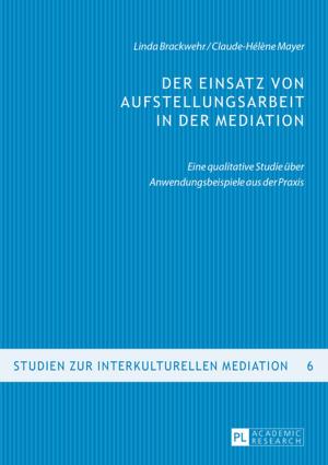 Cover of the book Der Einsatz von Aufstellungsarbeit in der Mediation by Wojciech Kriegseisen, Alex Shannon