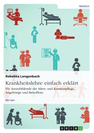 Cover of the book Krankheitslehre einfach erklärt. Für Auszubildende der Alten- und Krankenpflege, Angehörige und Betroffene by Alina Heberlein
