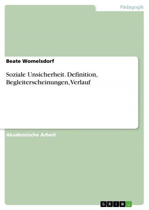 Cover of the book Soziale Unsicherheit. Definition, Begleiterscheinungen, Verlauf by Oliver Schüller