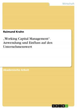 Cover of the book 'Working Capital Management'. Anwendung und Einfluss auf den Unternehmenswert by Jörg Hilpert