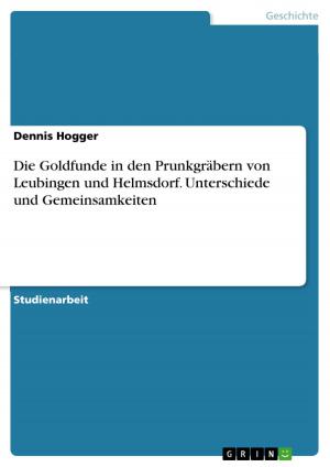 Cover of the book Die Goldfunde in den Prunkgräbern von Leubingen und Helmsdorf. Unterschiede und Gemeinsamkeiten by Julia Ebert