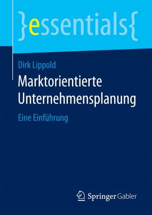 Cover of the book Marktorientierte Unternehmensplanung by Andreas Györy, Anne Cleven, Günter Seeser, Falk Uebernickel, Walter Brenner