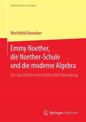 Book cover of Emmy Noether, die Noether-Schule und die moderne Algebra
