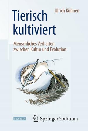 Cover of the book Tierisch kultiviert - Menschliches Verhalten zwischen Kultur und Evolution by Robert Stieglitz, Volker Heinzel