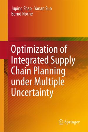 Cover of the book Optimization of Integrated Supply Chain Planning under Multiple Uncertainty by 