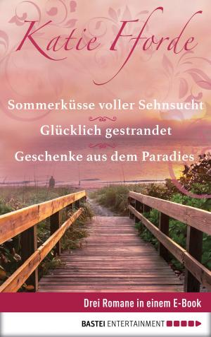 Book cover of Geschenke aus dem Paradies/Glücklich gestrandet/Sommerküsse voller Sehnsucht