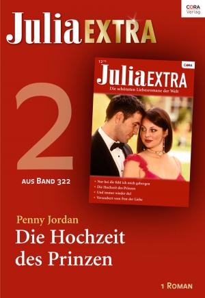Cover of the book Julia Extra Band 322 - Titel 2: Die Hochzeit des Prinzen by Victoria Chancellor, Julianna Morris, Carole Mortimer, Anne Mather