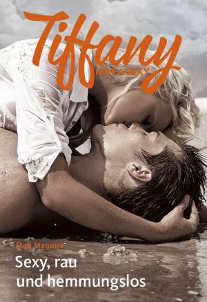 Cover of the book Sexy, rau und hemmungslos by Cathy Williams, Alison Roberts, Cara Colter, Holly Baker