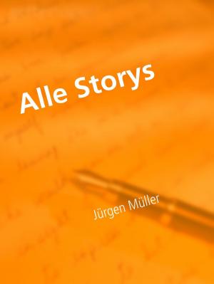 Cover of Alle Storys by Jürgen Müller, Abenteuerverlag Pockau