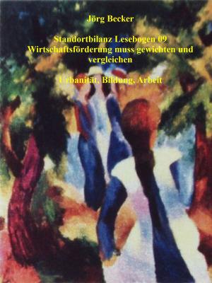 Cover of the book Standortbilanz Lesebogen 09 Wirtschaftsförderung muss gewichten und vergleichen by Gerhard Miller