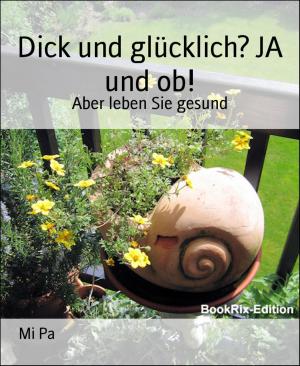 Cover of the book Dick und glücklich? JA und ob! by Larry Lash