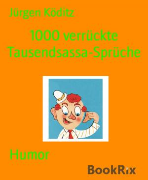 Cover of the book 1000 verrückte Tausendsassa-Sprüche by K.J. Watts