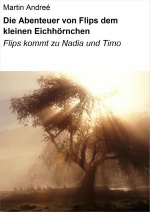 Cover of the book Die Abenteuer von Flips dem kleinen Eichhörnchen by Herbert von Lemgo