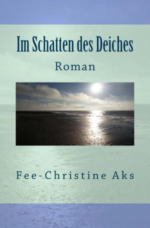 Cover of the book Im Schatten des Deiches by Angelika Nylone