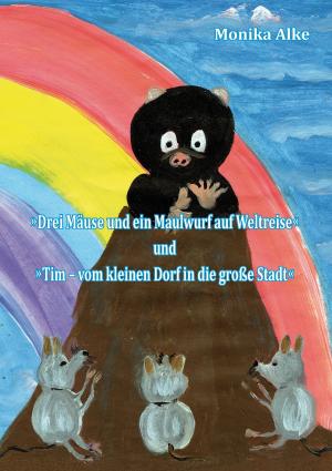 Cover of the book Drei Mäuse und ein Maulwurf auf Weltreise by Gisela Paprotny