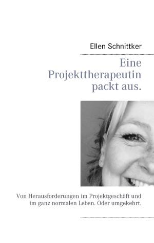 Cover of the book Eine Projekttherapeutin packt aus. by Harry Eilenstein