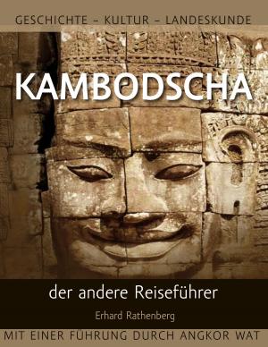 Cover of the book Kambodscha – der andere Reiseführer by Gianni Liscia, Jan Liscia, Marcello Liscia
