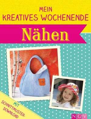Cover of the book Mein kreatives Wochenende: Nähen by Maren Engel, Manuel Obriejetan, Annemarie Arzberger