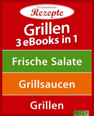 Cover of the book Grillen - 3 eBooks in 1 by Naumann & Göbel Verlag