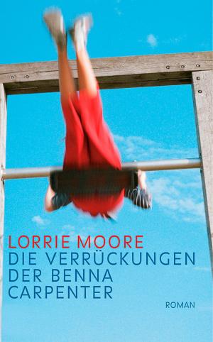 Cover of the book Die Verrückungen der Benna Carpenter by Leif Randt
