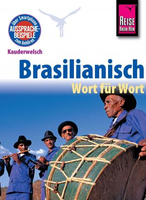 Cover of the book Reise Know-How Kauderwelsch Brasilianisch - Wort für Wort: Kauderwelsch-Sprachführer Band 21 by Roberto Strauss