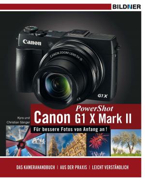 Cover of the book Canon PowerShot G1 X Mark II - Für bessere Fotos von Anfang an! by Dr. Kyra Sänger, Dr. Christian Sänger