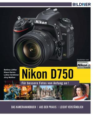 Cover of the book Nikon D750 - Für bessere Fotos von Anfang an! by Lothar Schlömer, Richard Baraban