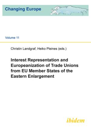 Cover of the book Interest Representation and Europeanization of Trade Unions from EU Member States of the Eastern Enlargement by Antonius Soest