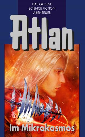 Cover of the book Atlan 26: Im Mikrokosmos (Blauband) by B. T. Jaybush