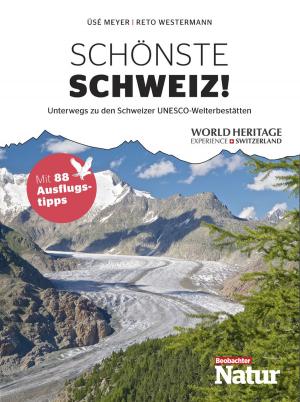 Cover of the book Schönste Schweiz by Toni Wirz, Andras Eduard/iStockphoto, Ursula Binggeli, Focus Grafik
