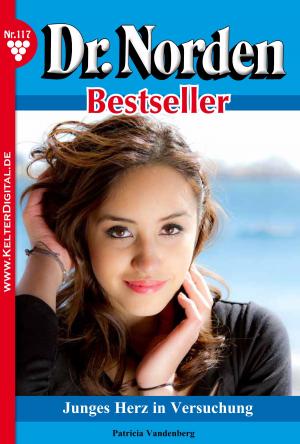 Cover of the book Dr. Norden Bestseller 117 – Arztroman by Bella Love-Wins