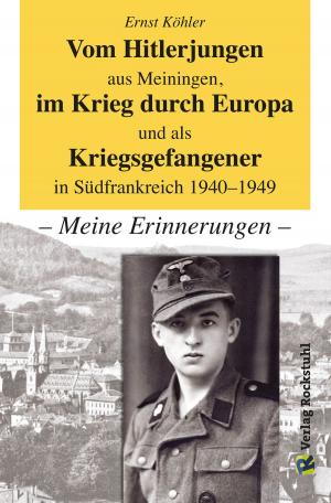 Cover of the book Vom Hitlerjungen aus Meiningen, im Krieg durch Europa und als Kriegsgefangener in Südfrankreich 1940–1949 by Heinz Scholz