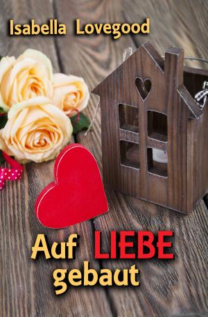 Cover of the book Auf Liebe gebaut by Miki Bennett
