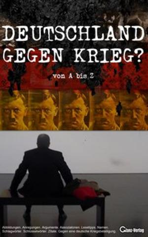 Cover of Deutschland gegen Krieg? von A bis Z