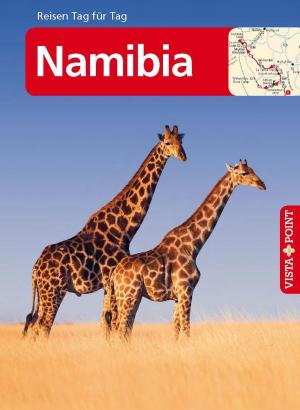 Cover of the book Namibia - VISTA POINT Reiseführer Reisen Tag für Tag by Martina Miethig
