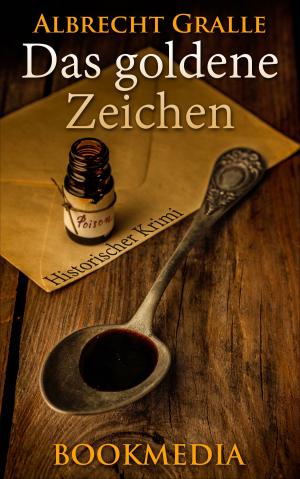 Cover of the book Das goldene Zeichen: Historischer Krimi by Friedel Schardt, Friedrich Dürrenmatt