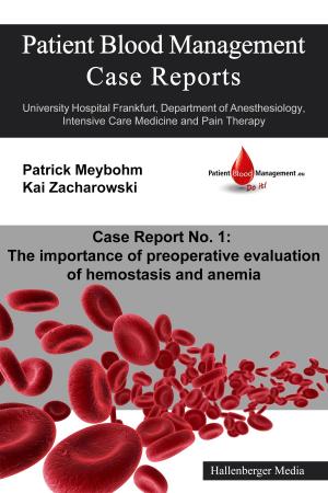 Cover of Patient Blood Management Case Report No. 1: The importance of preoperative evaluation of hemostasis and anemia