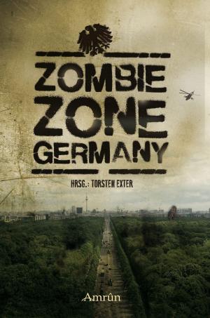 Cover of the book Zombie Zone Germany: Die Anthologie by Markus Kastenholz