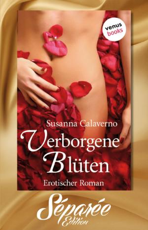 Cover of the book Verborgene Blüten - Séparée-Edition: Band 3 by Susanna Calaverno