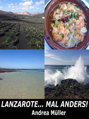Cover of the book Lanzarote... mal anders by Paul A. Lynch