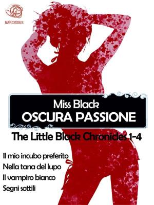 Book cover of Oscura passione, raccolta The Little Black Chronicles 1-4