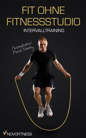Cover of the book Fit ohne Fitnessstudio - Maximale Fettverbrennung mit Intervalltraining by Jeremy Hendon